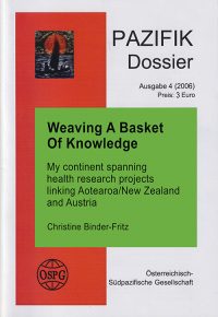 Dossier 4 – Weaving A Basket Of Knowledge. My continent spanning health research projects linking Aotearoa/New Zealand and Austria