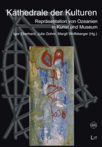 Novara Band 7 – Kathedrale der Kulturen. Repräsentation von Ozeanien in Kunst und Museum